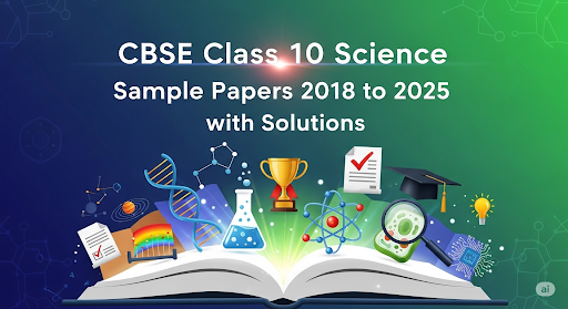 CBSE Class 10 Science Sample Papers 2018 to 2025 with Solutions