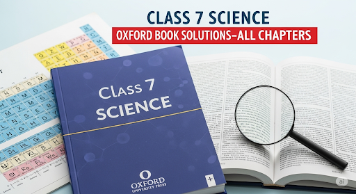 Class 7 Science Oxford Book Solutions-All Chapters