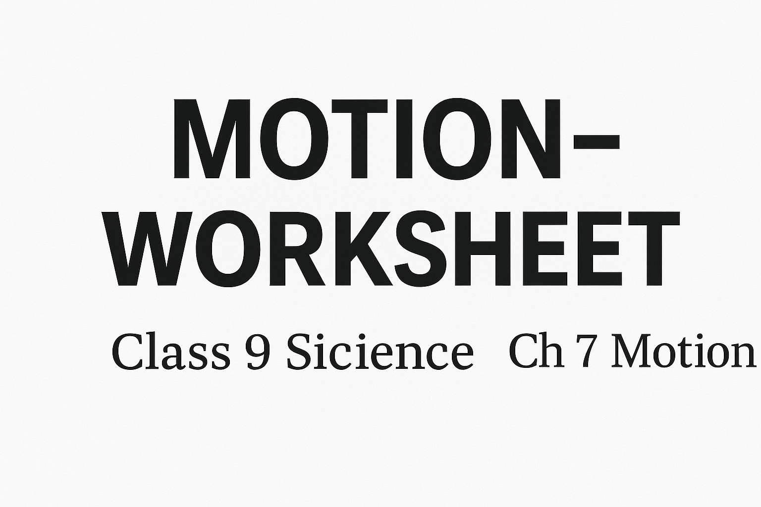 Class 9 Science Ch 7 Motion