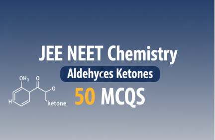 JEE NEET Chemistry Aldehydes Ketones 50 MCQs