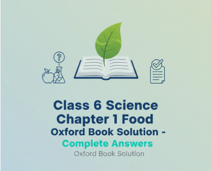 Class 6 Science Chapter 1 Food Oxford Book Solution