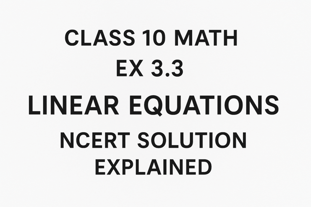 Class 10 Math Ex 3.3 Linear Equation-NCERT Solution (Grade 10)
